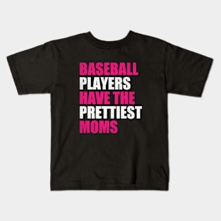 Baseball Players Have The Prettiest Moms Baseball Mom Kids T-Shirt